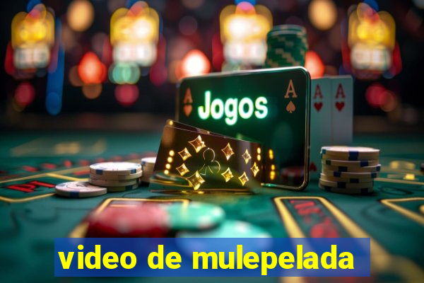 video de mulepelada