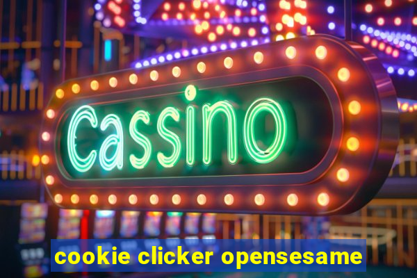 cookie clicker opensesame