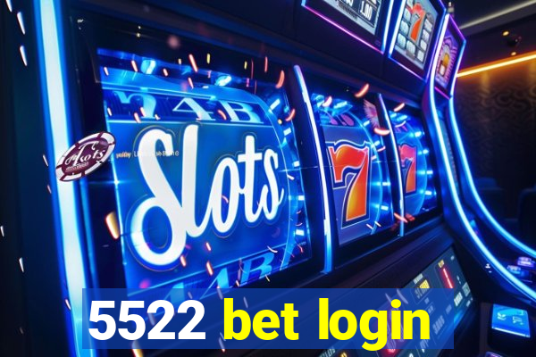 5522 bet login