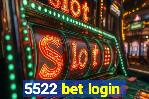 5522 bet login