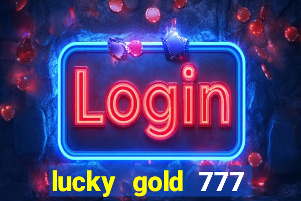 lucky gold 777 paga mesmo