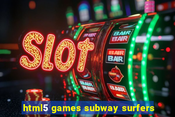 html5 games subway surfers