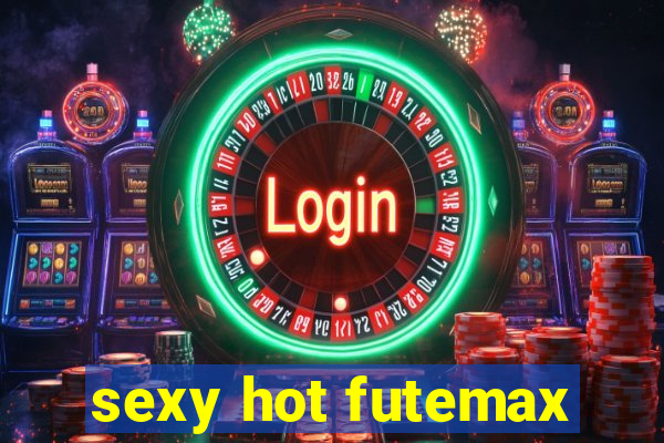 sexy hot futemax