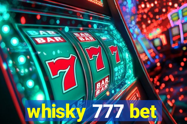 whisky 777 bet