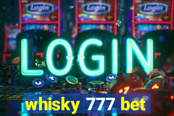 whisky 777 bet