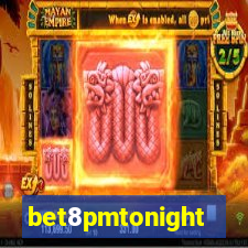 bet8pmtonight