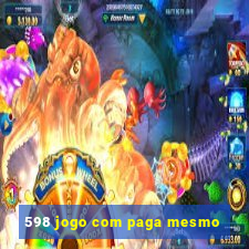 598 jogo com paga mesmo