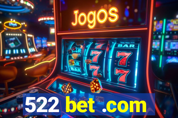 522 bet .com