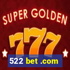 522 bet .com