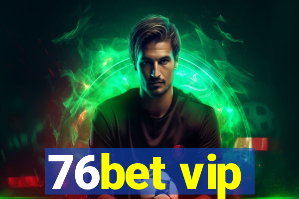 76bet vip