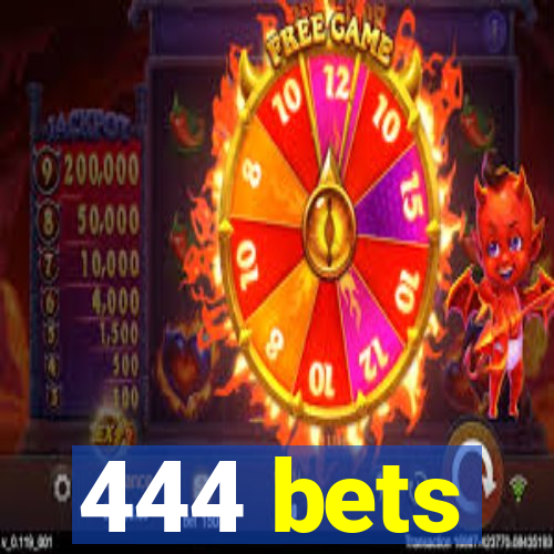 444 bets