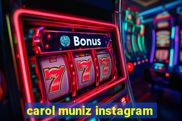 carol muniz instagram