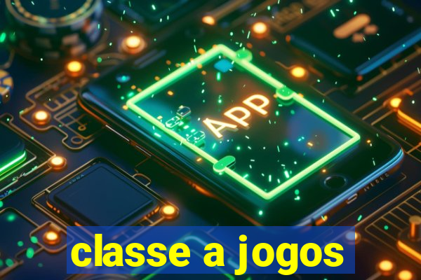 classe a jogos