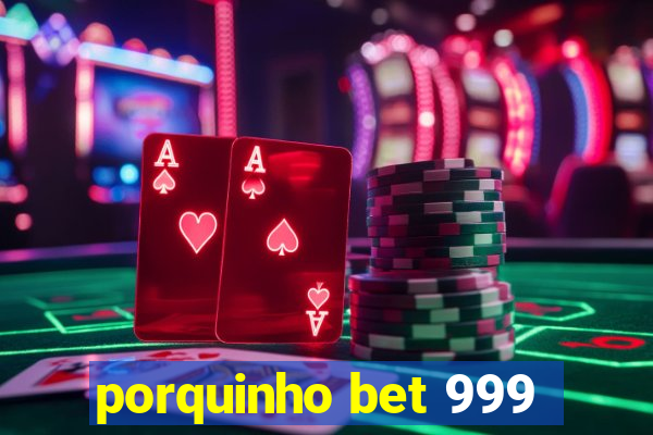 porquinho bet 999