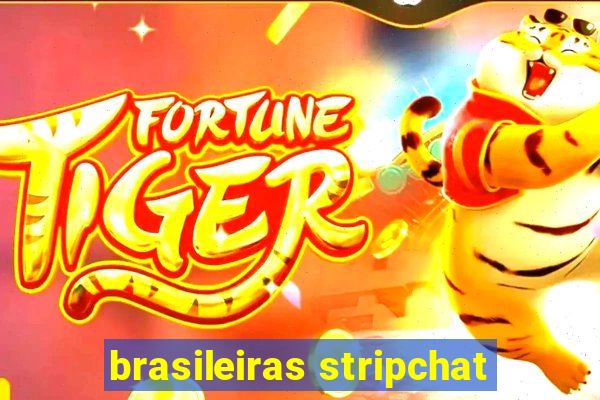 brasileiras stripchat