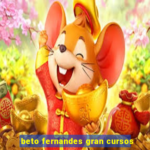 beto fernandes gran cursos