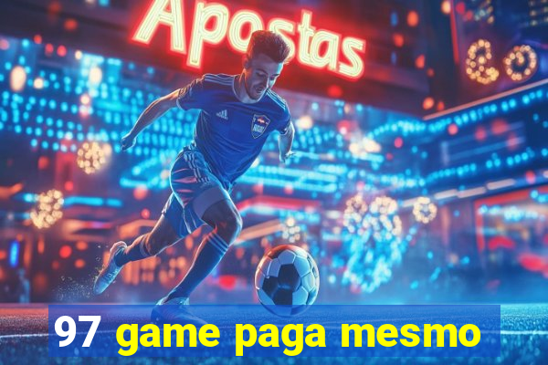 97 game paga mesmo