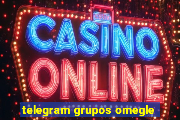 telegram grupos omegle