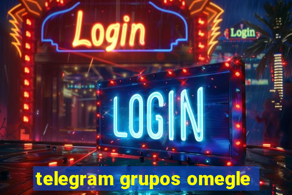 telegram grupos omegle