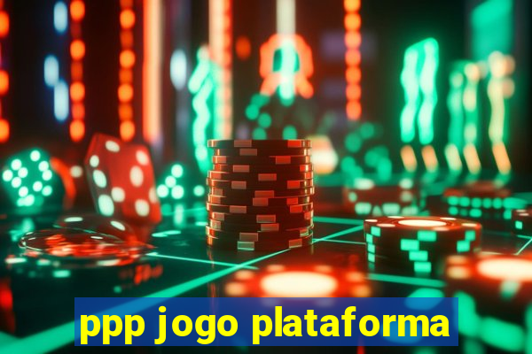 ppp jogo plataforma