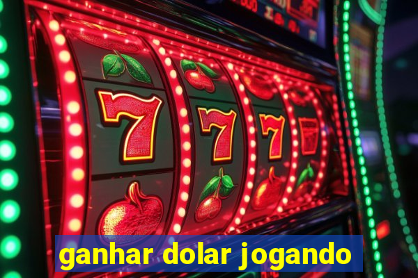 ganhar dolar jogando