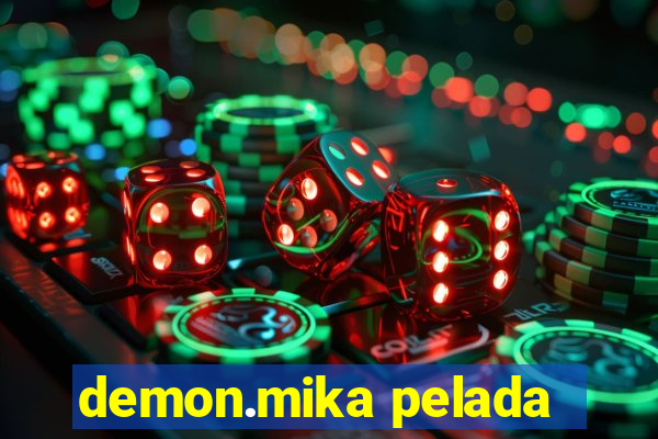 demon.mika pelada