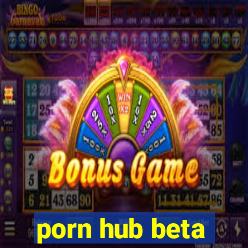 porn hub beta