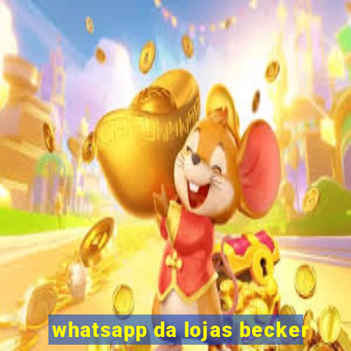 whatsapp da lojas becker