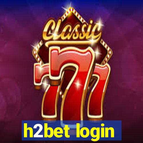 h2bet login