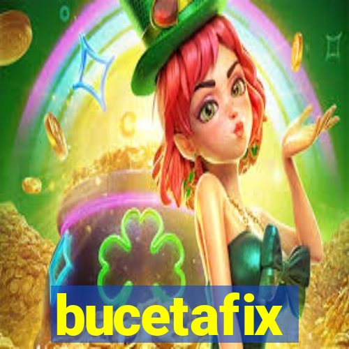 bucetafix