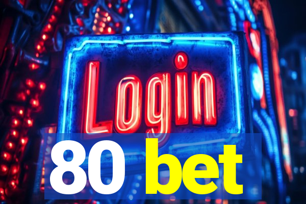 80 bet