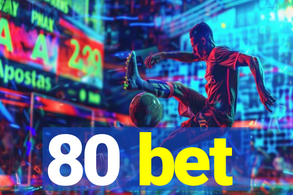 80 bet