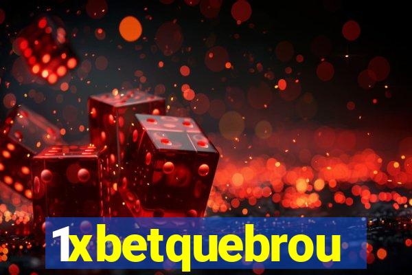 1xbetquebrou