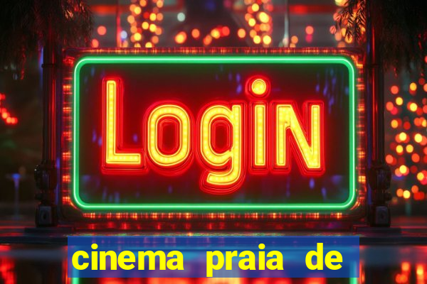 cinema praia de belas shopping