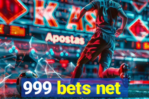 999 bets net