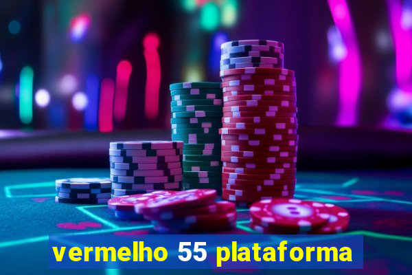 vermelho 55 plataforma