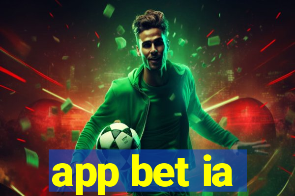 app bet ia