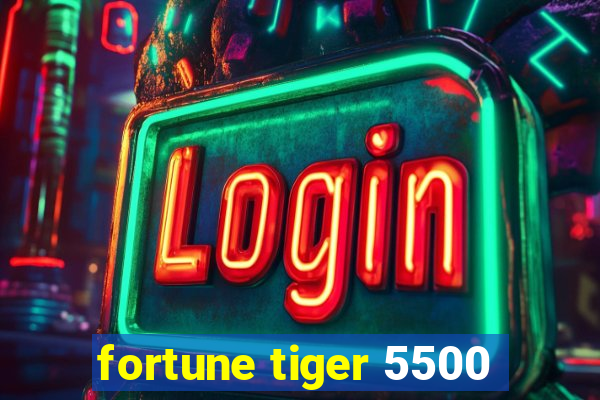 fortune tiger 5500