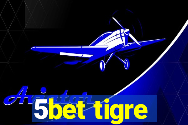 5bet tigre