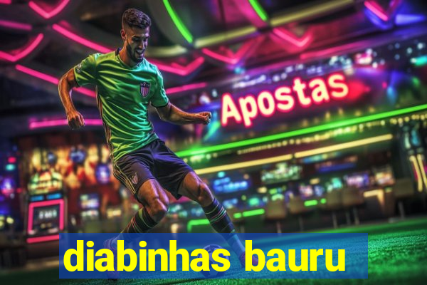 diabinhas bauru