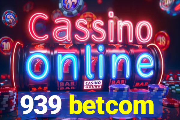 939 betcom