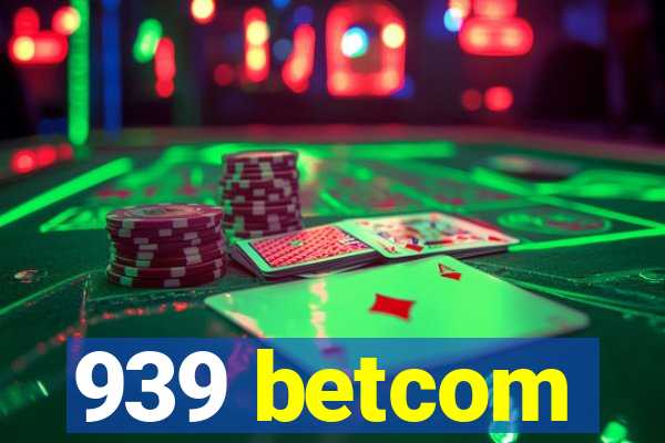 939 betcom