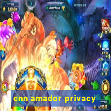 cnn amador privacy