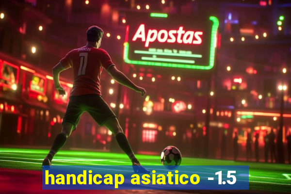 handicap asiatico -1.5