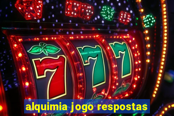 alquimia jogo respostas