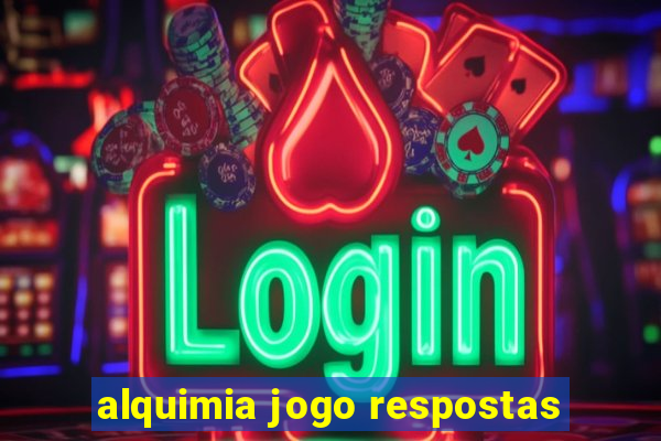 alquimia jogo respostas