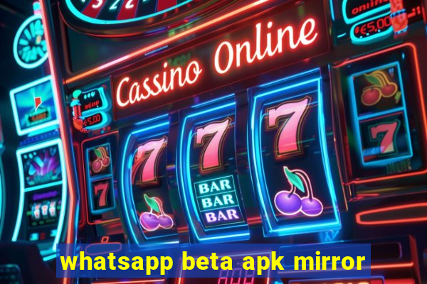 whatsapp beta apk mirror