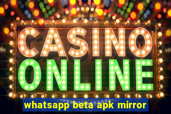 whatsapp beta apk mirror