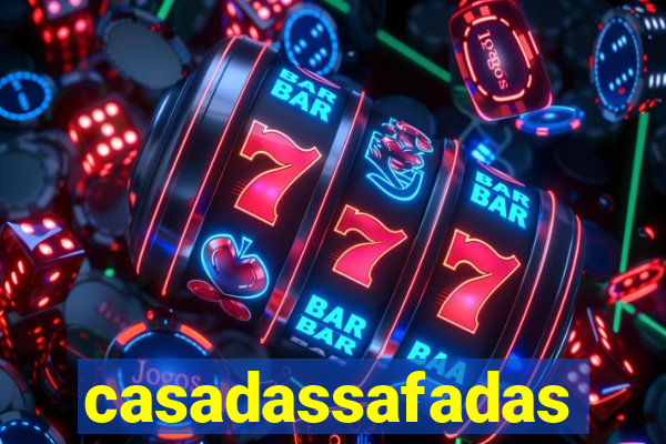 casadassafadas