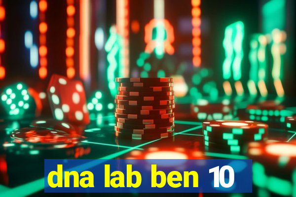 dna lab ben 10